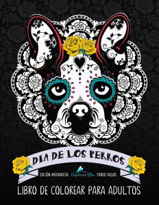 Libro para colorear de perro del Dia De Los Muertos de 35 paginas Los mejores libros para colorear del Dia De Los Muertos