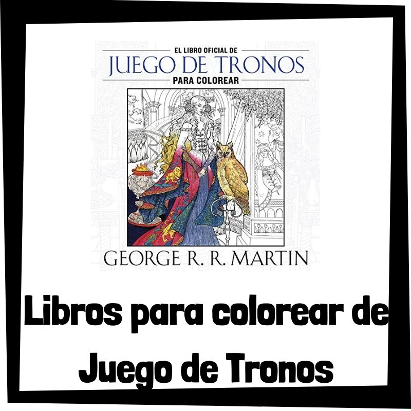 Anunciado el libro oficial para colorear de Juego de Tronos (la serie)