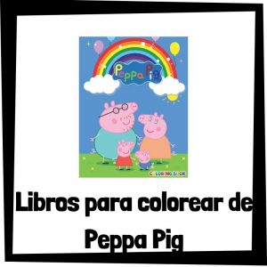 Libros para colorear de Peppa Pig - Los mejores libros de colorear de Peppa Pig