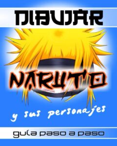 Dibujar Naruto Y Sus Personajes Guía Paso A Paso