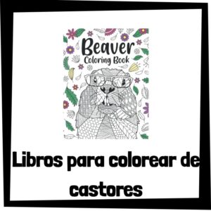 Lee más sobre el artículo Libros para colorear de castores