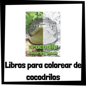 Lee más sobre el artículo Libros para colorear de cocodrilos
