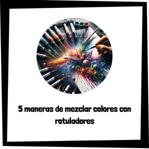 5 Maneras De Mezclar Colores Con Rotuladores