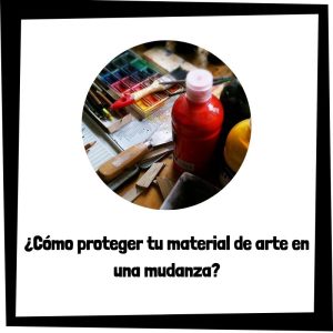 Lee más sobre el artículo ¿Cómo proteger tu material de arte en una mudanza?